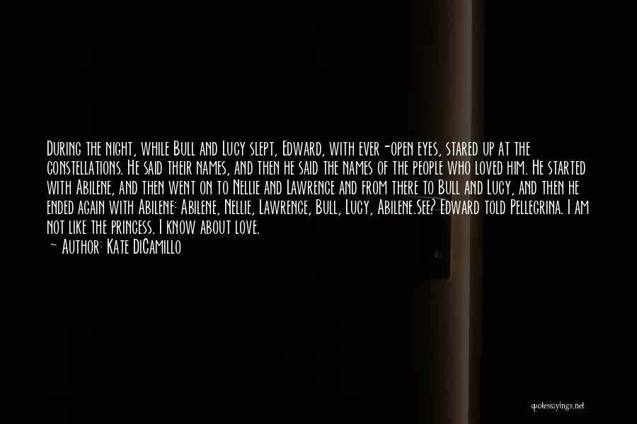 Kate DiCamillo Quotes: During The Night, While Bull And Lucy Slept, Edward, With Ever-open Eyes, Stared Up At The Constellations. He Said Their