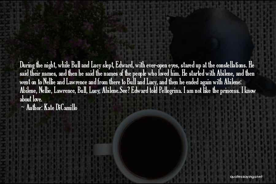 Kate DiCamillo Quotes: During The Night, While Bull And Lucy Slept, Edward, With Ever-open Eyes, Stared Up At The Constellations. He Said Their