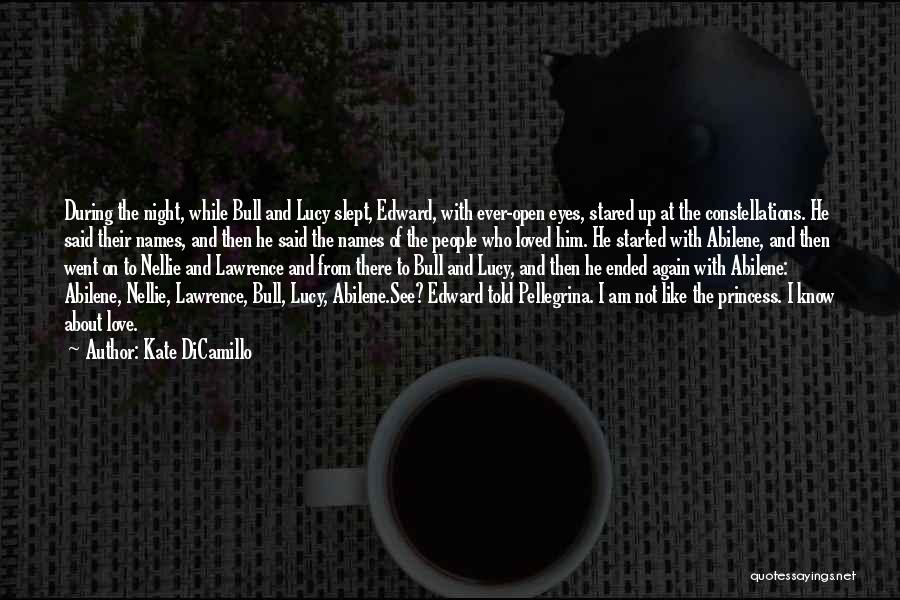 Kate DiCamillo Quotes: During The Night, While Bull And Lucy Slept, Edward, With Ever-open Eyes, Stared Up At The Constellations. He Said Their