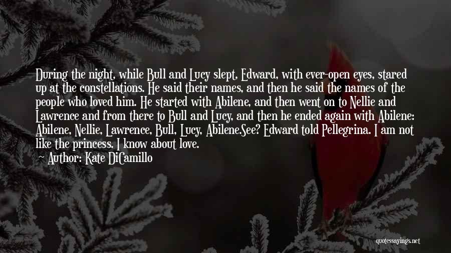 Kate DiCamillo Quotes: During The Night, While Bull And Lucy Slept, Edward, With Ever-open Eyes, Stared Up At The Constellations. He Said Their