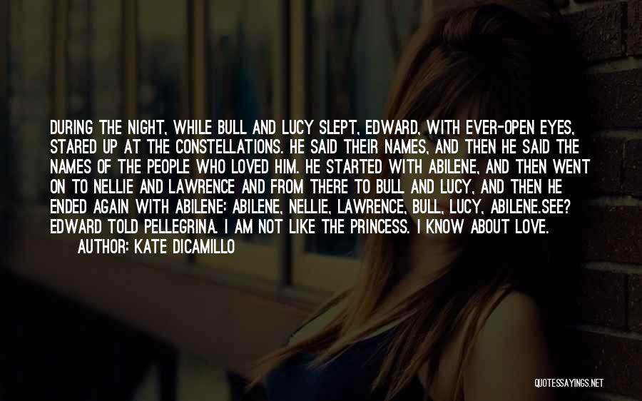 Kate DiCamillo Quotes: During The Night, While Bull And Lucy Slept, Edward, With Ever-open Eyes, Stared Up At The Constellations. He Said Their