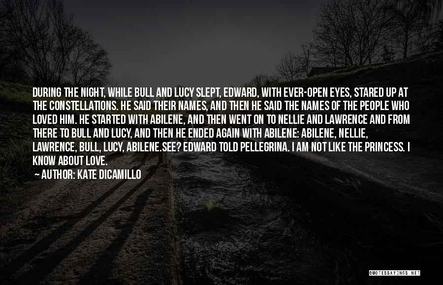 Kate DiCamillo Quotes: During The Night, While Bull And Lucy Slept, Edward, With Ever-open Eyes, Stared Up At The Constellations. He Said Their