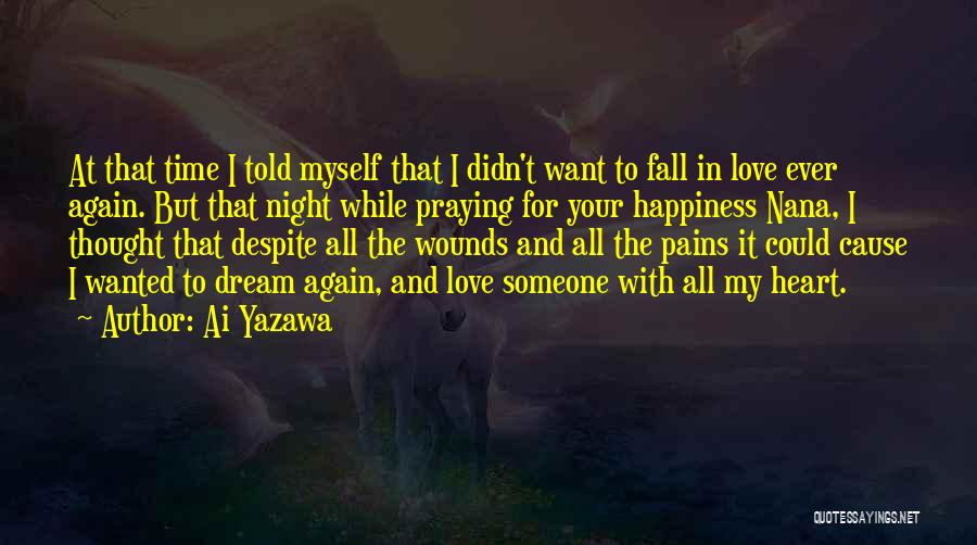 Ai Yazawa Quotes: At That Time I Told Myself That I Didn't Want To Fall In Love Ever Again. But That Night While