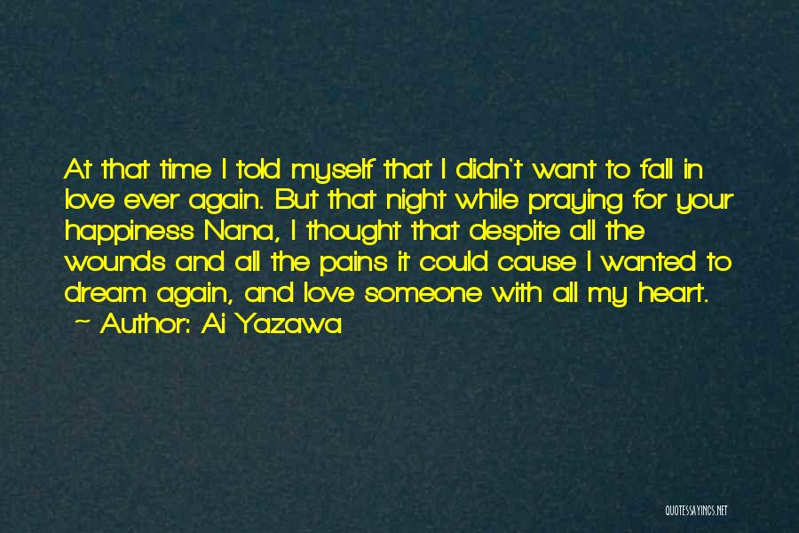 Ai Yazawa Quotes: At That Time I Told Myself That I Didn't Want To Fall In Love Ever Again. But That Night While