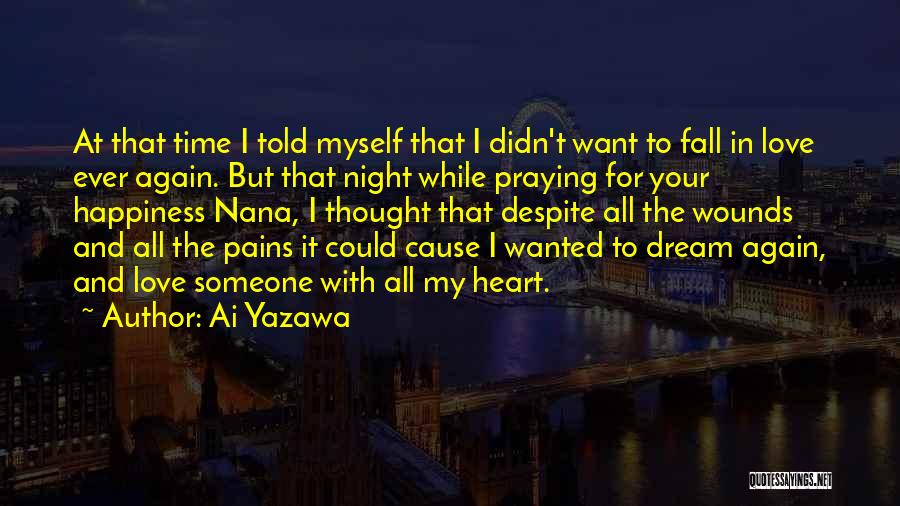 Ai Yazawa Quotes: At That Time I Told Myself That I Didn't Want To Fall In Love Ever Again. But That Night While