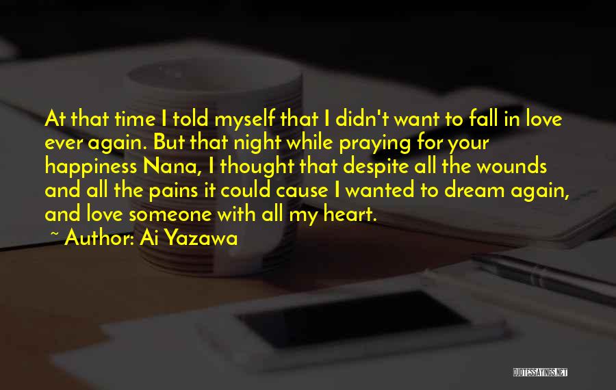 Ai Yazawa Quotes: At That Time I Told Myself That I Didn't Want To Fall In Love Ever Again. But That Night While