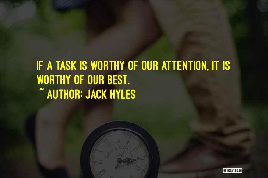 Jack Hyles Quotes: If A Task Is Worthy Of Our Attention, It Is Worthy Of Our Best.