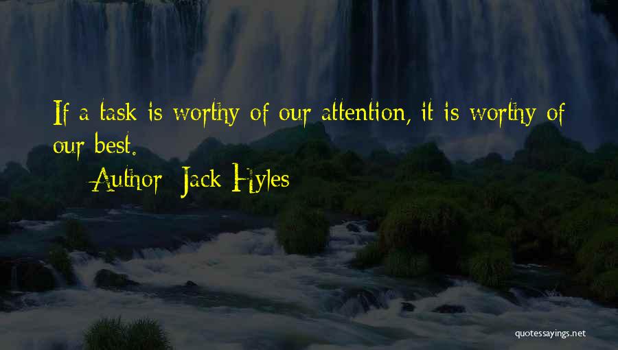 Jack Hyles Quotes: If A Task Is Worthy Of Our Attention, It Is Worthy Of Our Best.