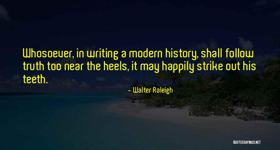 16117 Quotes By Walter Raleigh 16117 Quotes By Walter Raleigh