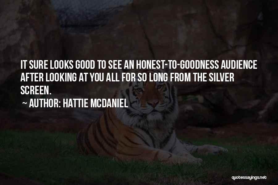 Hattie McDaniel Quotes: It Sure Looks Good To See An Honest-to-goodness Audience After Looking At You All For So Long From The Silver