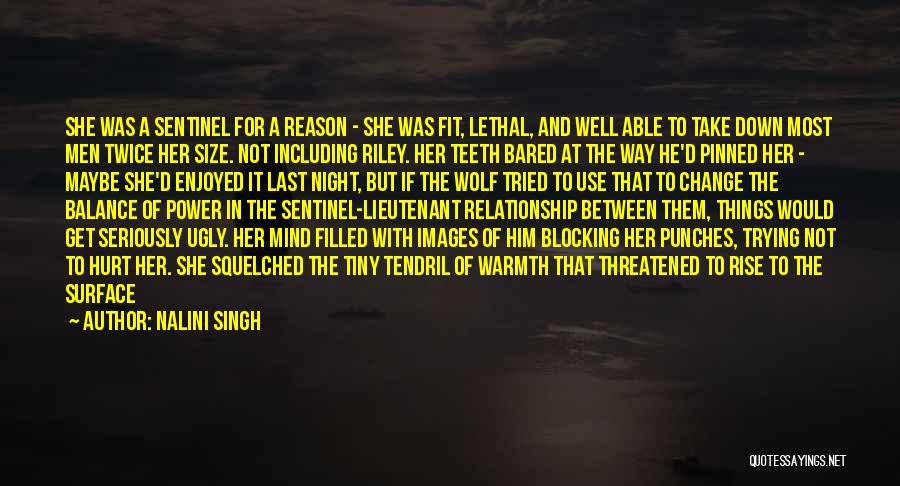 Nalini Singh Quotes: She Was A Sentinel For A Reason - She Was Fit, Lethal, And Well Able To Take Down Most Men