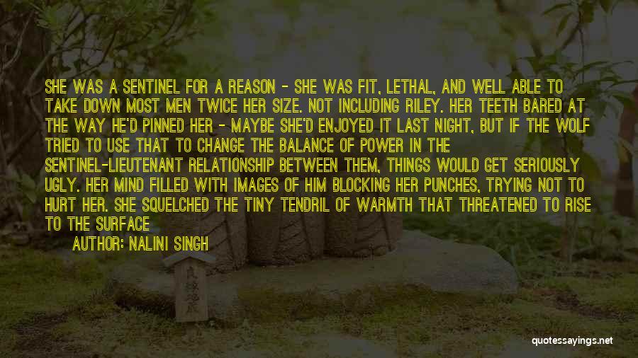 Nalini Singh Quotes: She Was A Sentinel For A Reason - She Was Fit, Lethal, And Well Able To Take Down Most Men
