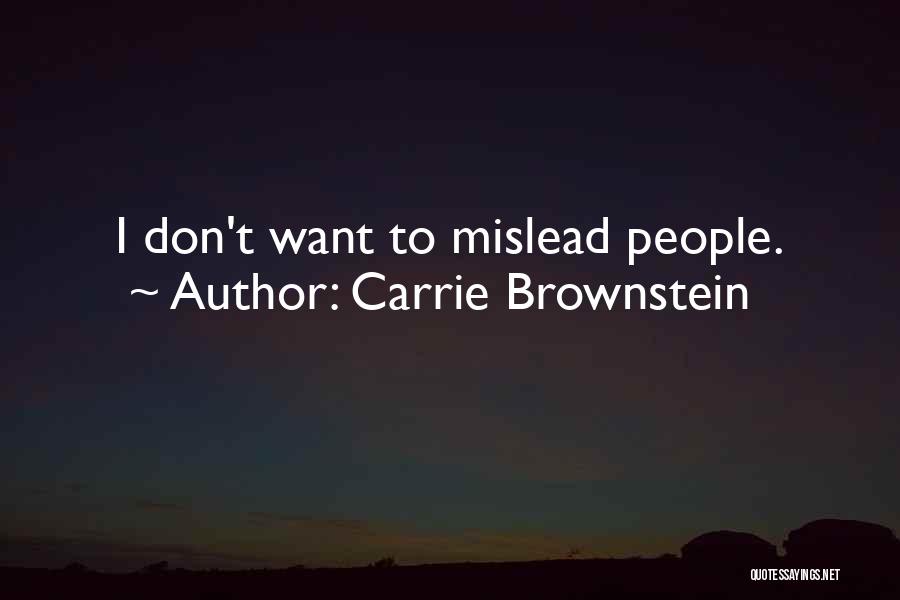 Carrie Brownstein Quotes: I Don't Want To Mislead People.