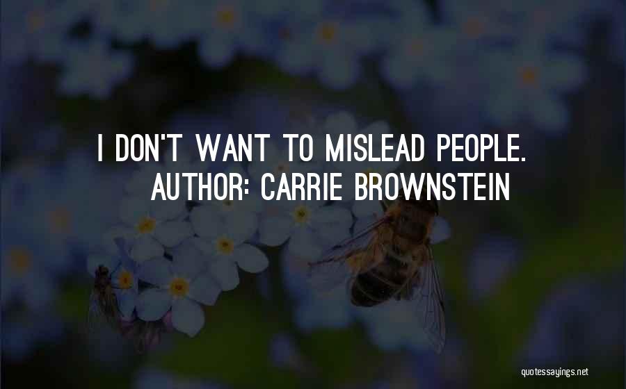 Carrie Brownstein Quotes: I Don't Want To Mislead People.