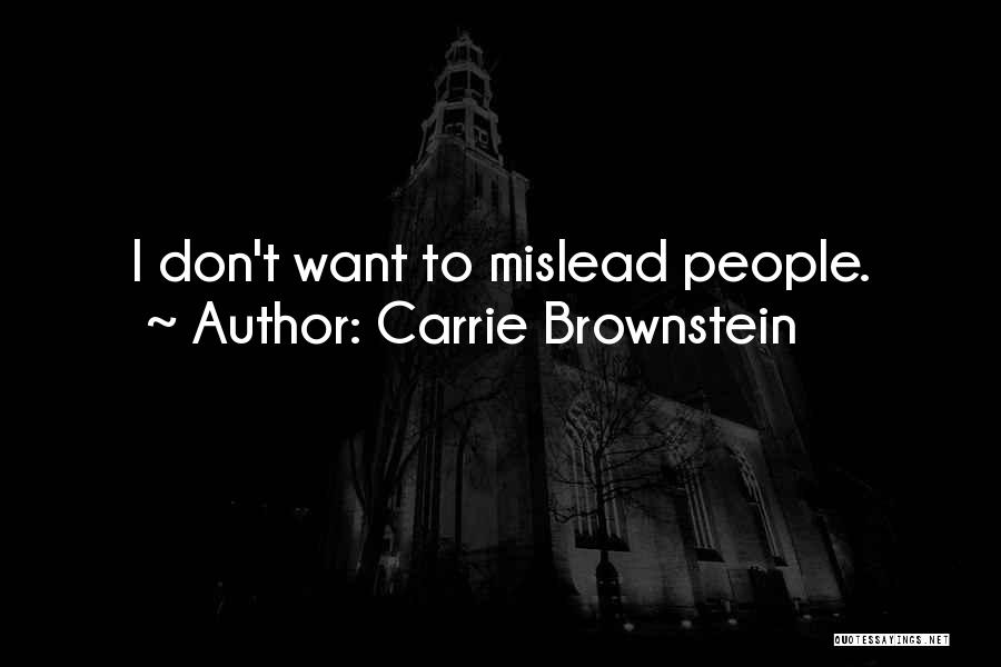 Carrie Brownstein Quotes: I Don't Want To Mislead People.