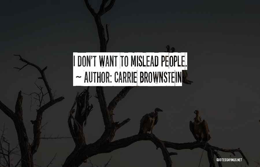 Carrie Brownstein Quotes: I Don't Want To Mislead People.
