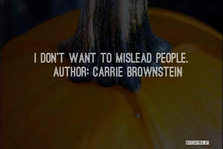Carrie Brownstein Quotes: I Don't Want To Mislead People.