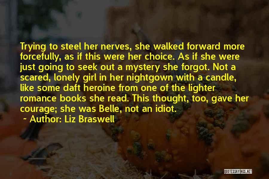 Liz Braswell Quotes: Trying To Steel Her Nerves, She Walked Forward More Forcefully, As If This Were Her Choice. As If She Were