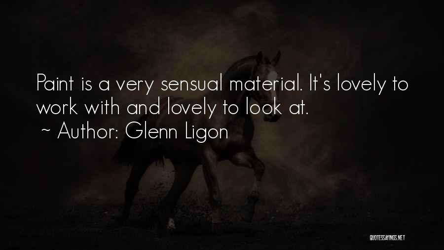 Glenn Ligon Quotes: Paint Is A Very Sensual Material. It's Lovely To Work With And Lovely To Look At.