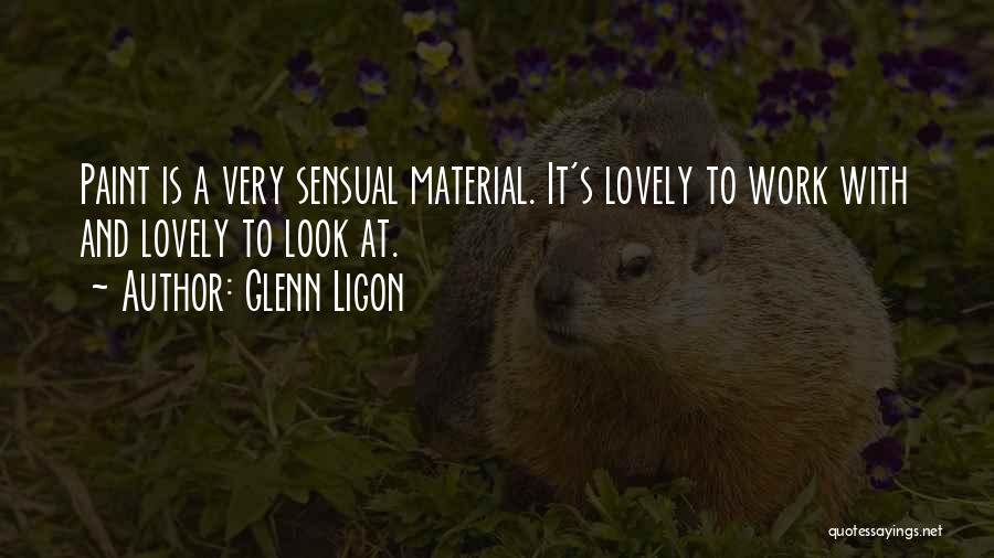 Glenn Ligon Quotes: Paint Is A Very Sensual Material. It's Lovely To Work With And Lovely To Look At.