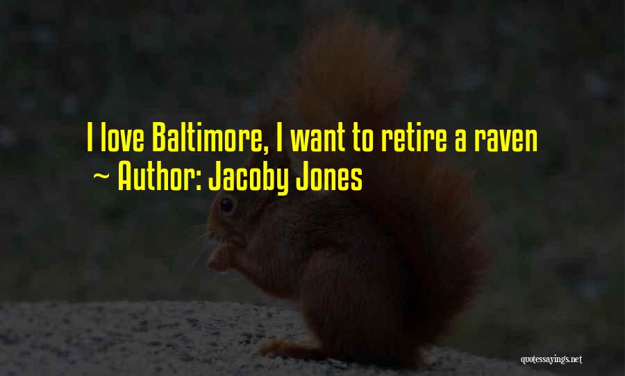 Jacoby Jones Quotes: I Love Baltimore, I Want To Retire A Raven