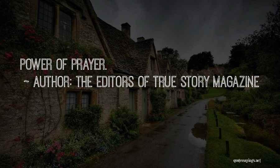 The Editors Of True Story Magazine Quotes: Power Of Prayer.