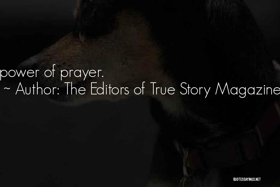 The Editors Of True Story Magazine Quotes: Power Of Prayer.