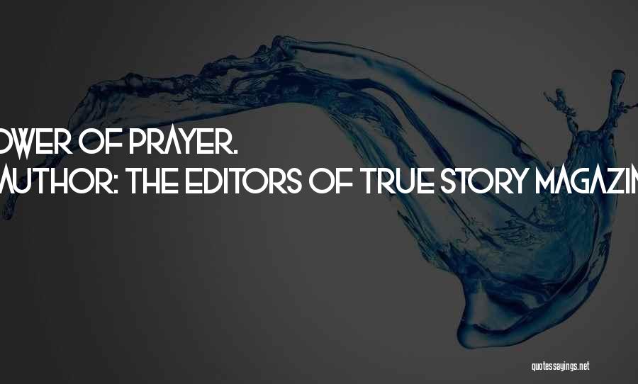 The Editors Of True Story Magazine Quotes: Power Of Prayer.