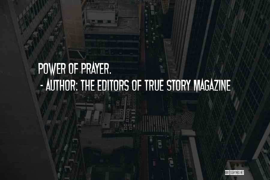 The Editors Of True Story Magazine Quotes: Power Of Prayer.