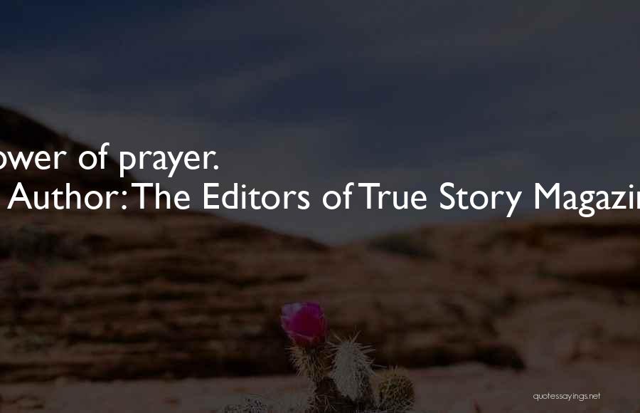 The Editors Of True Story Magazine Quotes: Power Of Prayer.