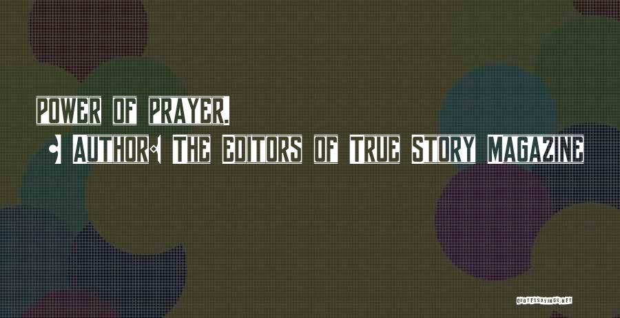 The Editors Of True Story Magazine Quotes: Power Of Prayer.