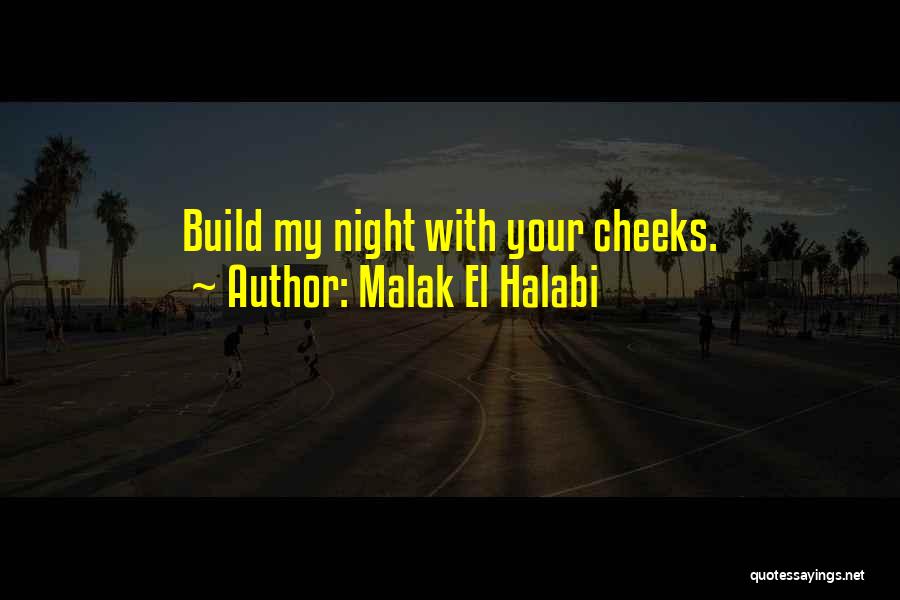 Malak El Halabi Quotes: Build My Night With Your Cheeks.