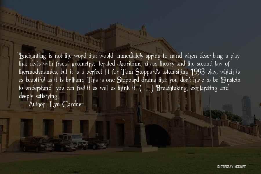 Lyn Gardner Quotes: Enchanting Is Not The Word That Would Immediately Spring To Mind When Describing A Play That Deals With Fractal Geometry,