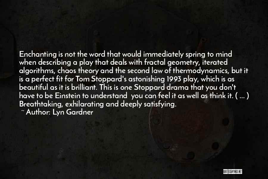 Lyn Gardner Quotes: Enchanting Is Not The Word That Would Immediately Spring To Mind When Describing A Play That Deals With Fractal Geometry,