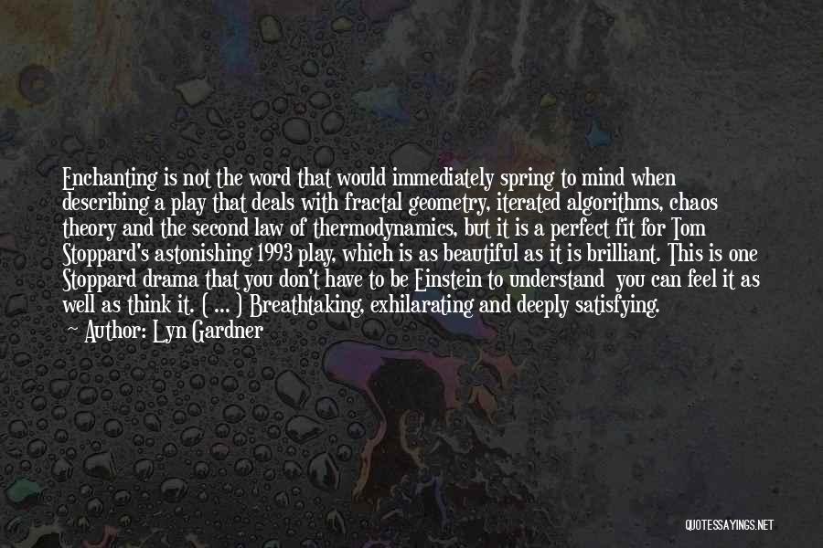Lyn Gardner Quotes: Enchanting Is Not The Word That Would Immediately Spring To Mind When Describing A Play That Deals With Fractal Geometry,