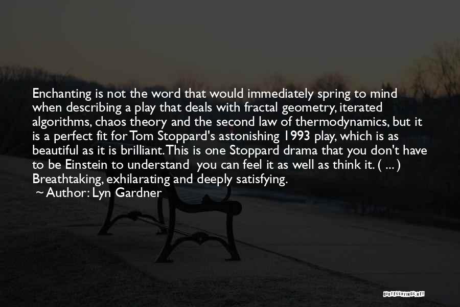 Lyn Gardner Quotes: Enchanting Is Not The Word That Would Immediately Spring To Mind When Describing A Play That Deals With Fractal Geometry,