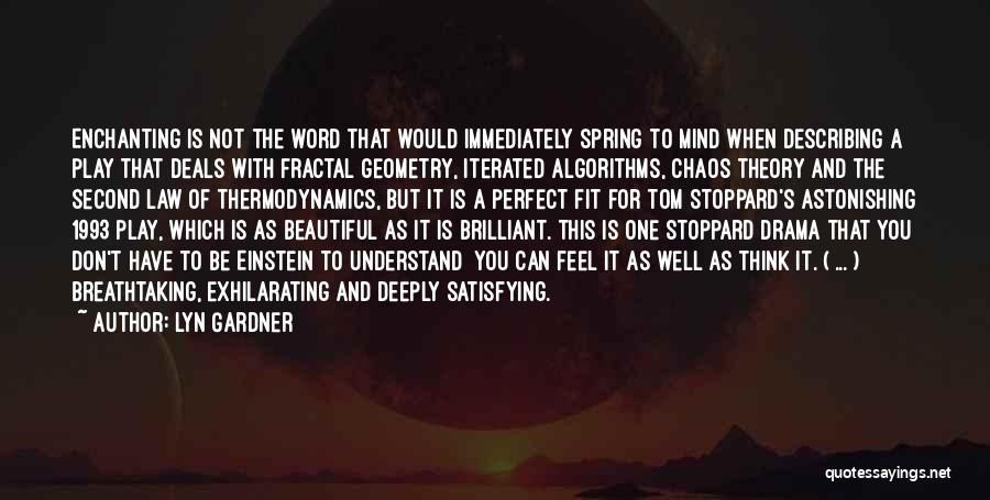 Lyn Gardner Quotes: Enchanting Is Not The Word That Would Immediately Spring To Mind When Describing A Play That Deals With Fractal Geometry,