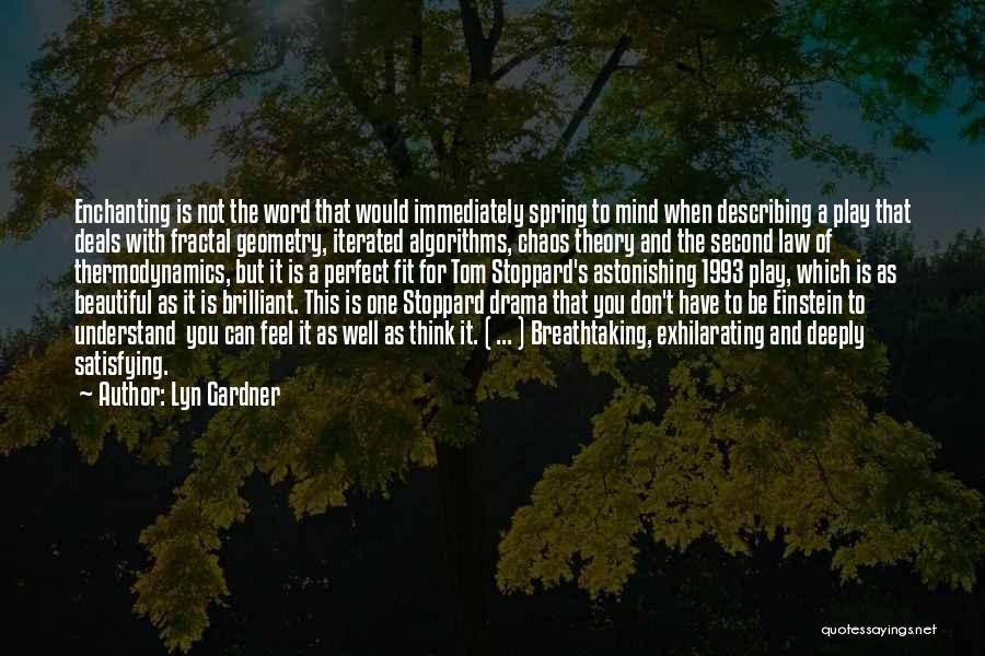 Lyn Gardner Quotes: Enchanting Is Not The Word That Would Immediately Spring To Mind When Describing A Play That Deals With Fractal Geometry,