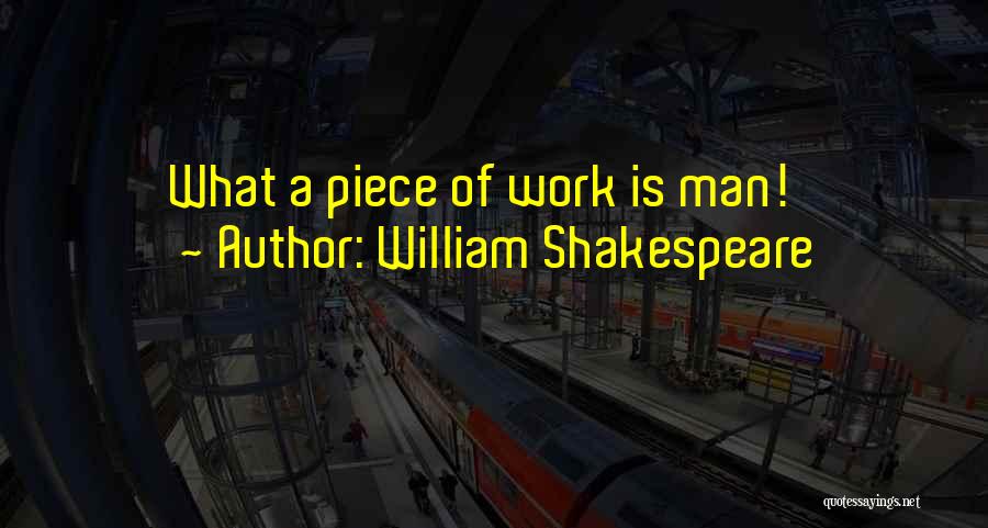 William Shakespeare Quotes: What A Piece Of Work Is Man!