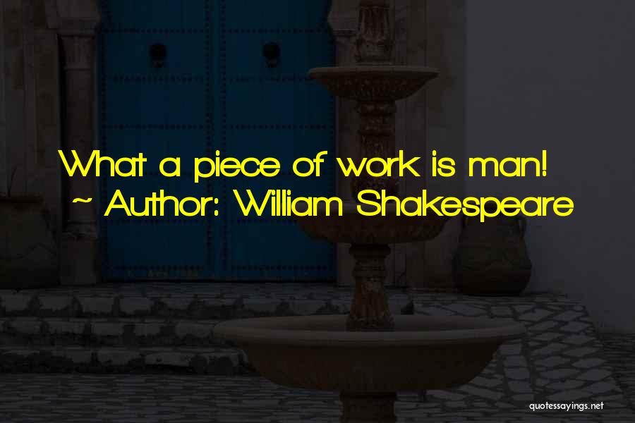 William Shakespeare Quotes: What A Piece Of Work Is Man!