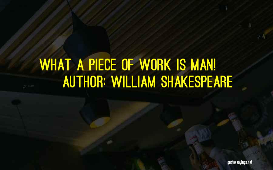 William Shakespeare Quotes: What A Piece Of Work Is Man!