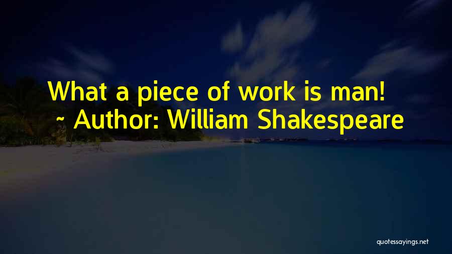 William Shakespeare Quotes: What A Piece Of Work Is Man!