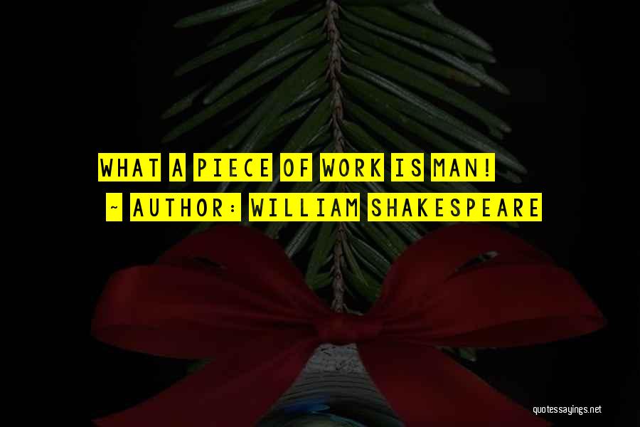 William Shakespeare Quotes: What A Piece Of Work Is Man!