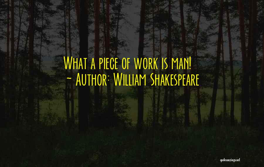 William Shakespeare Quotes: What A Piece Of Work Is Man!