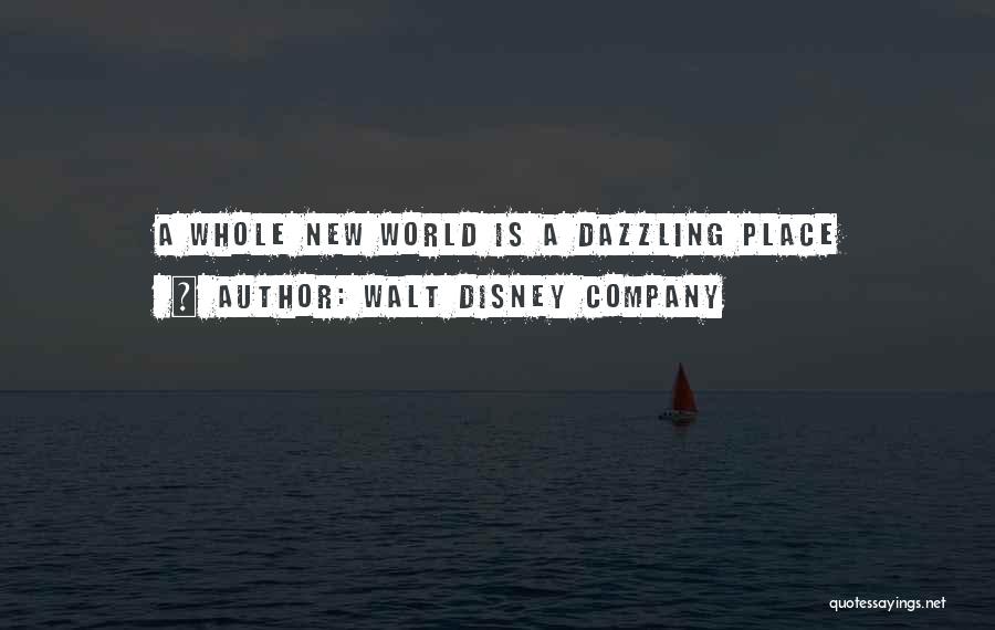 Walt Disney Company Quotes: A Whole New World Is A Dazzling Place
