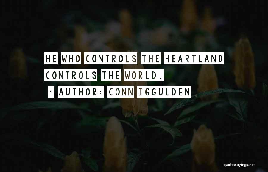 Conn Iggulden Quotes: He Who Controls The Heartland Controls The World.