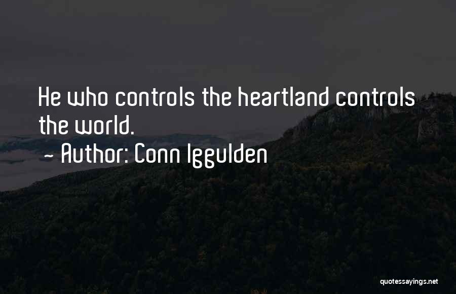 Conn Iggulden Quotes: He Who Controls The Heartland Controls The World.