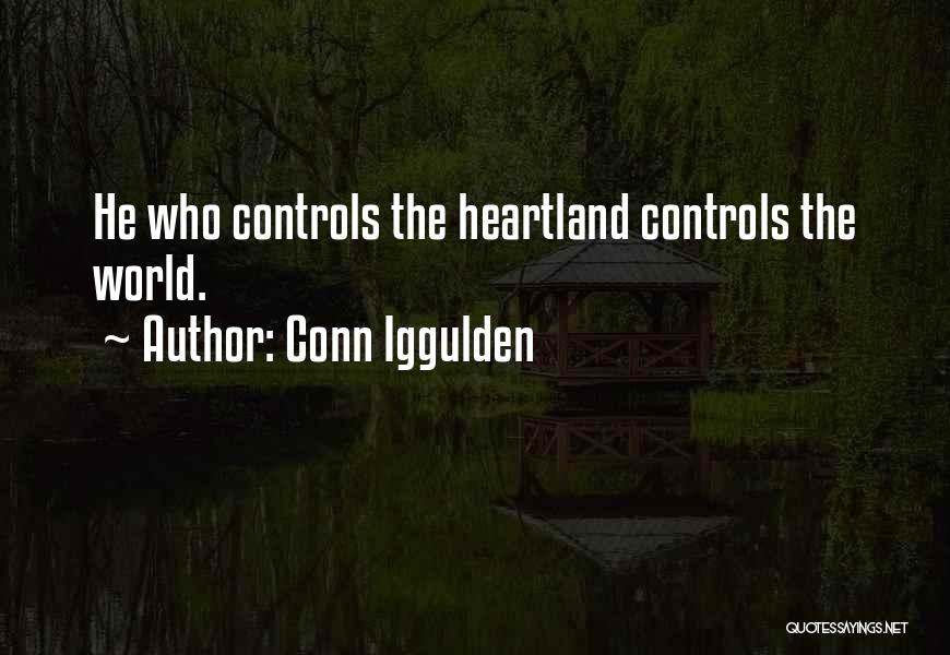 Conn Iggulden Quotes: He Who Controls The Heartland Controls The World.