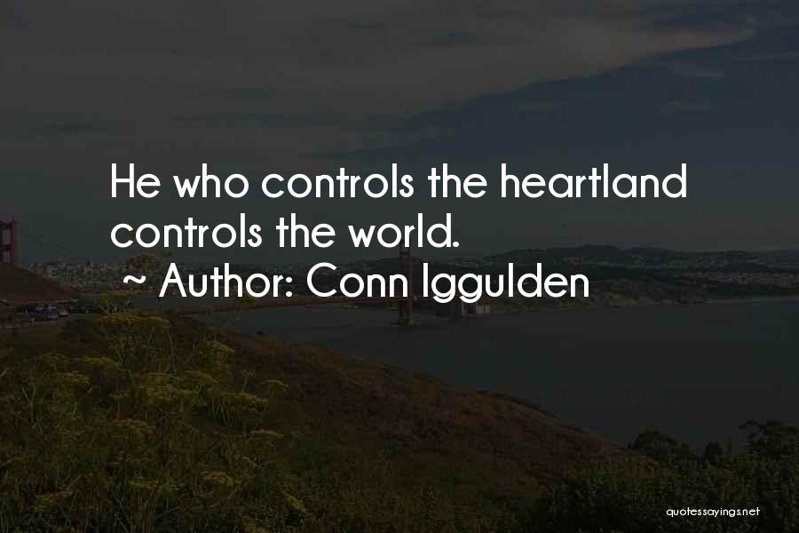 Conn Iggulden Quotes: He Who Controls The Heartland Controls The World.