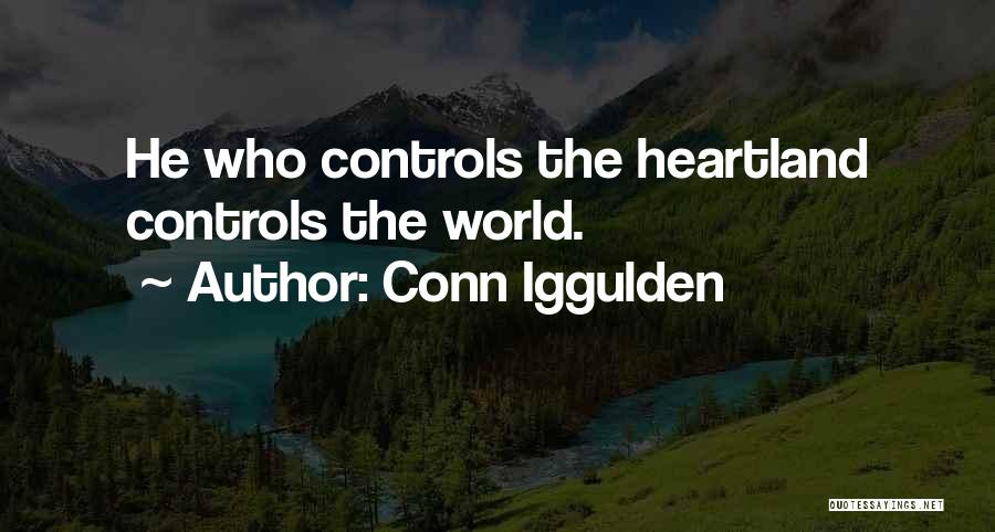 Conn Iggulden Quotes: He Who Controls The Heartland Controls The World.